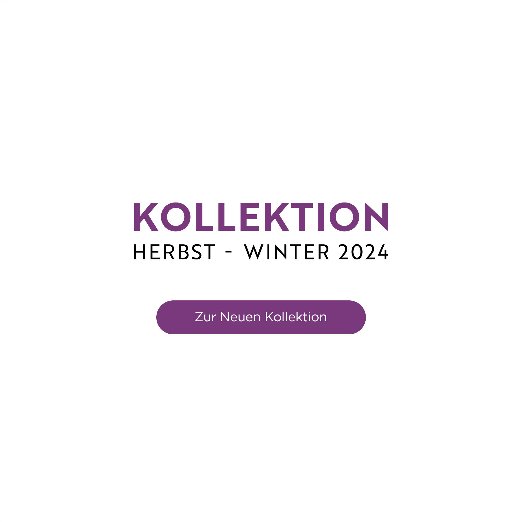 Herbst-Winter 2024 Kollektion - Zur Neuen Kollektion