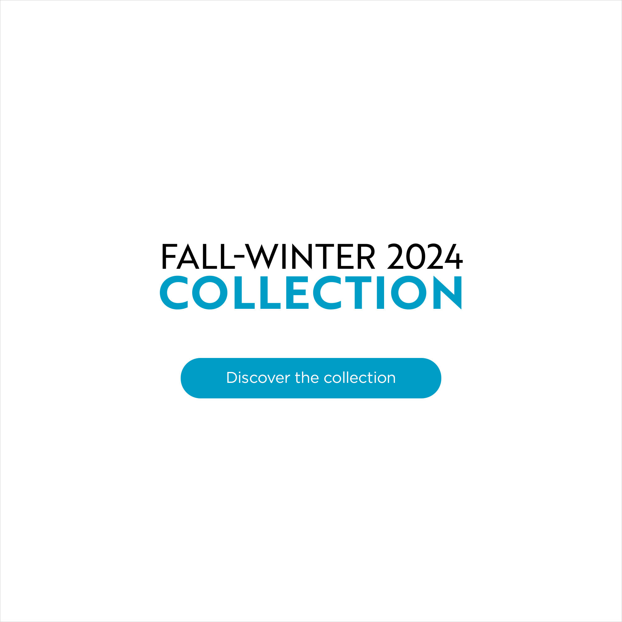 Fall-Winter 2024 Collection - Discover the collection