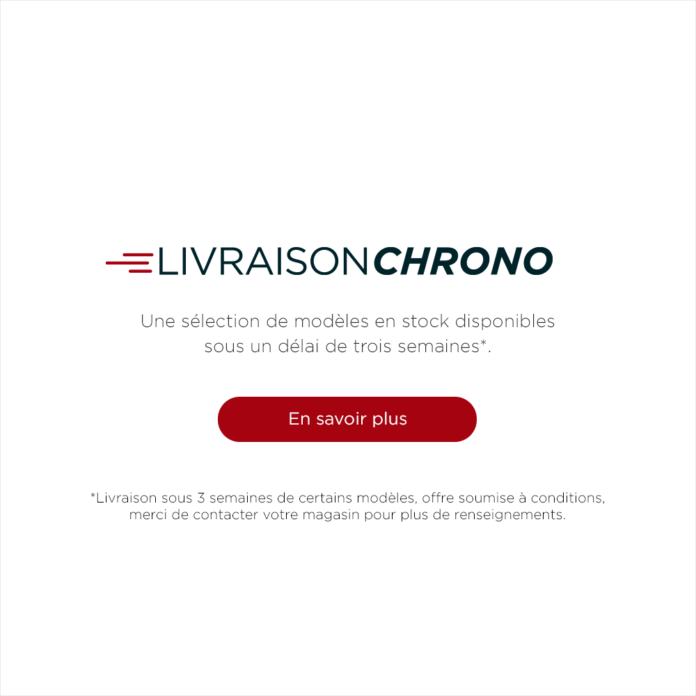 Livraison Chrono, Une sélection de modèles en stock disponibles sous un délai de trois semaines*. En savoir plus. *Livraison sous 3 semaines de certains modèles, offre soumise à conditions, merci de contacter votre magasin pour plus de renseignements.