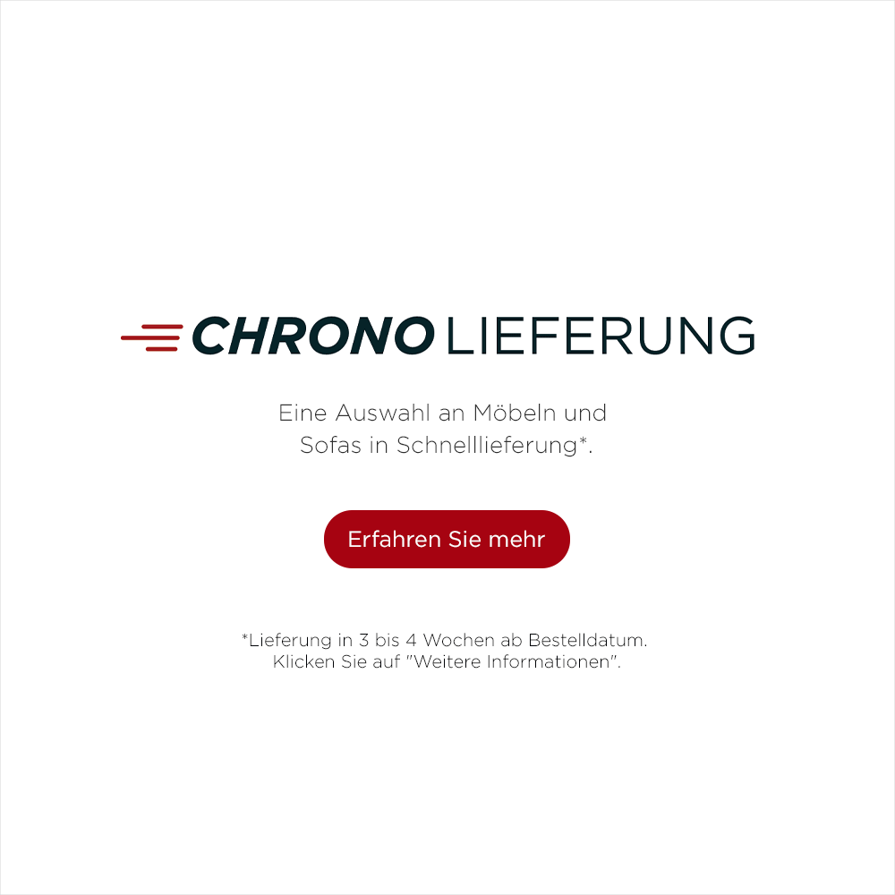 Chrono Lieferung, Eine Auswahl an Möbeln und Sofas in SchneIllieferung*. Erfahren Sie mehr. *Lieferung in 3 bis 4 Wochen ab Bestelldatum. Klicken Sie auf "Weitere Informationen".