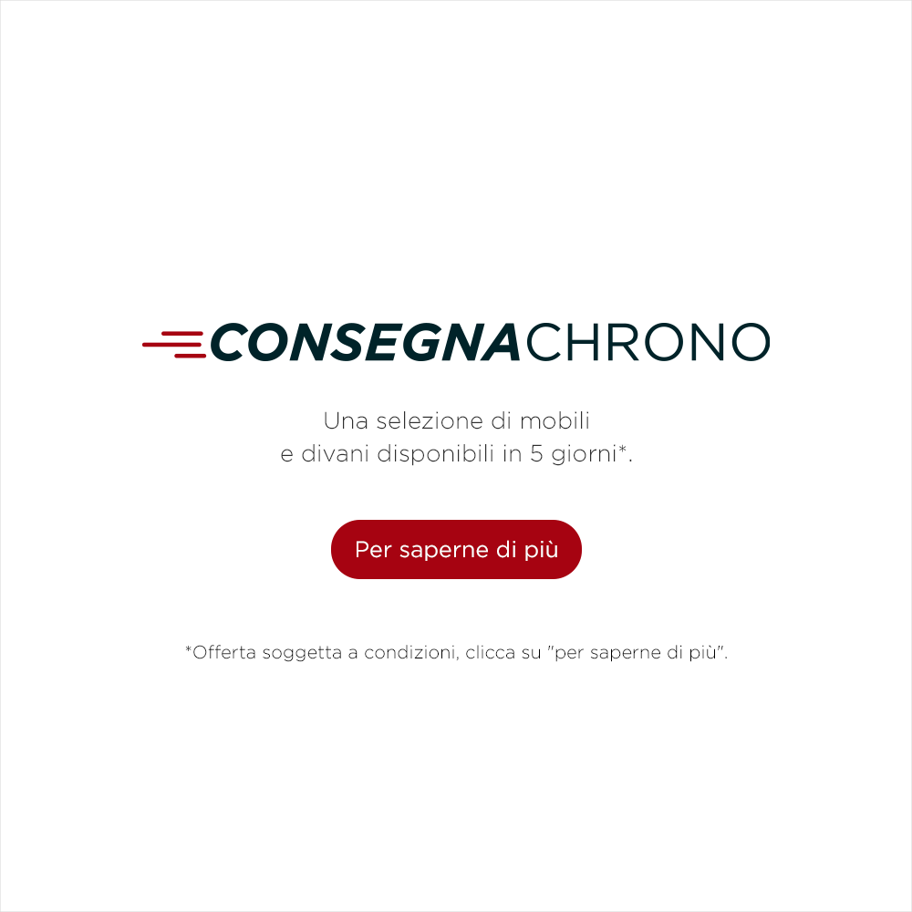 Consegna Chrono, Una selezione di mobili e divani disponibili in 5 giorni*. Per saperne di più. *Offerta soggetta a condizioni, clicca su "per saperne di più". 