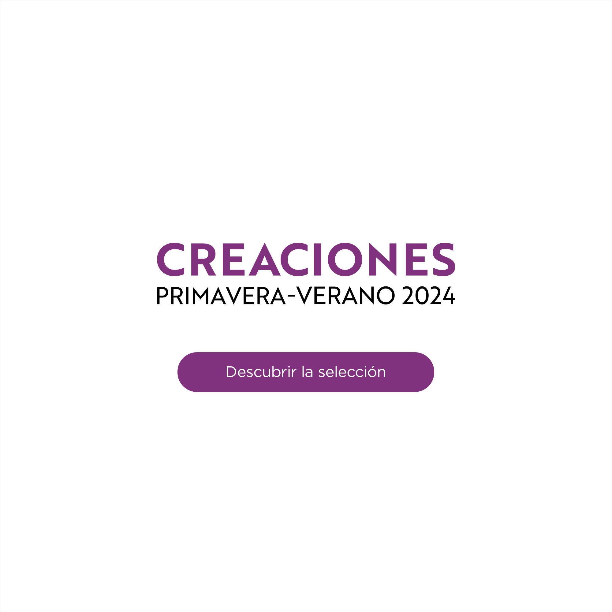 Creaciones Primavera-Verano 2024 - Descubre la colección