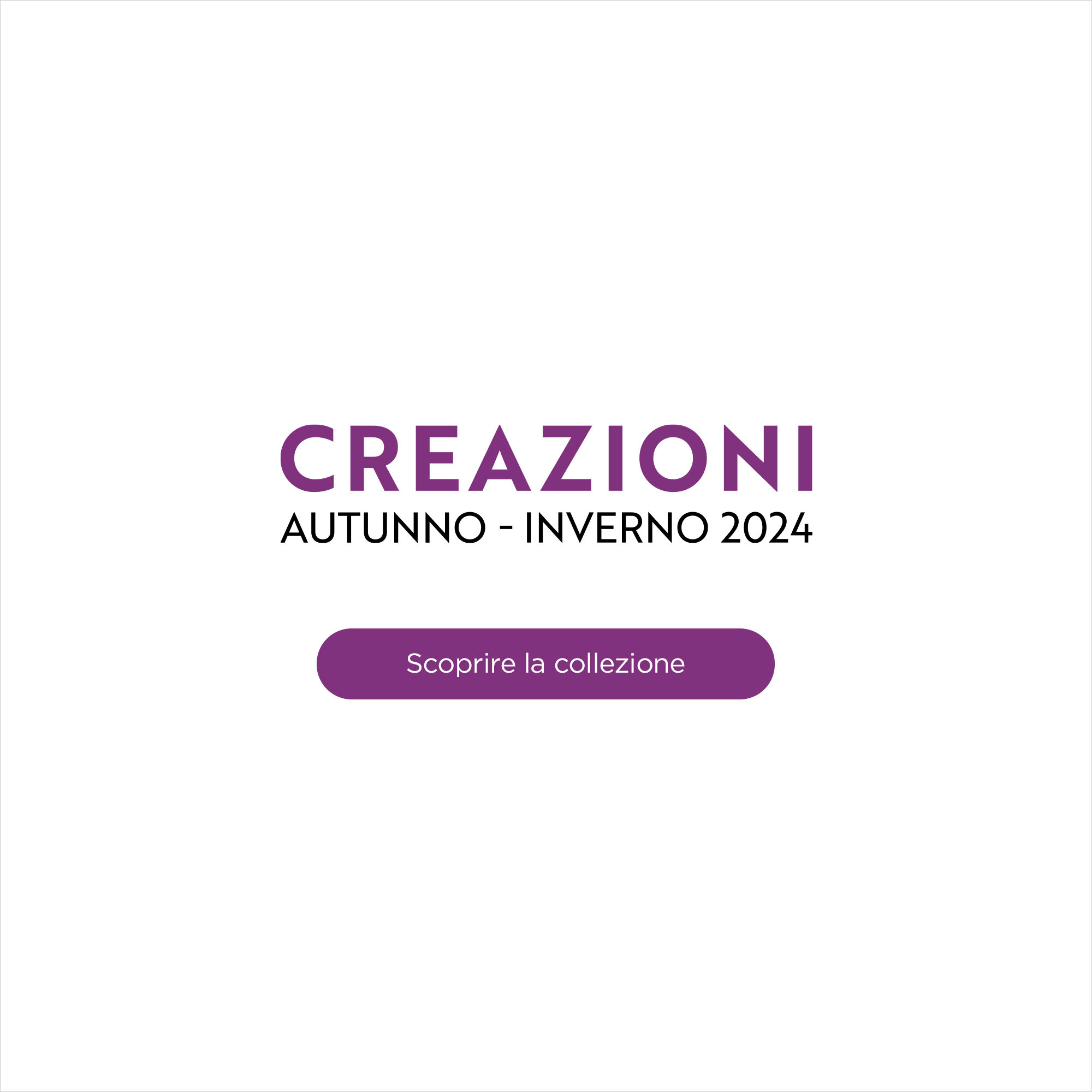 Creazioni Autunno-Inverno 2024 - Scoprire la collezione