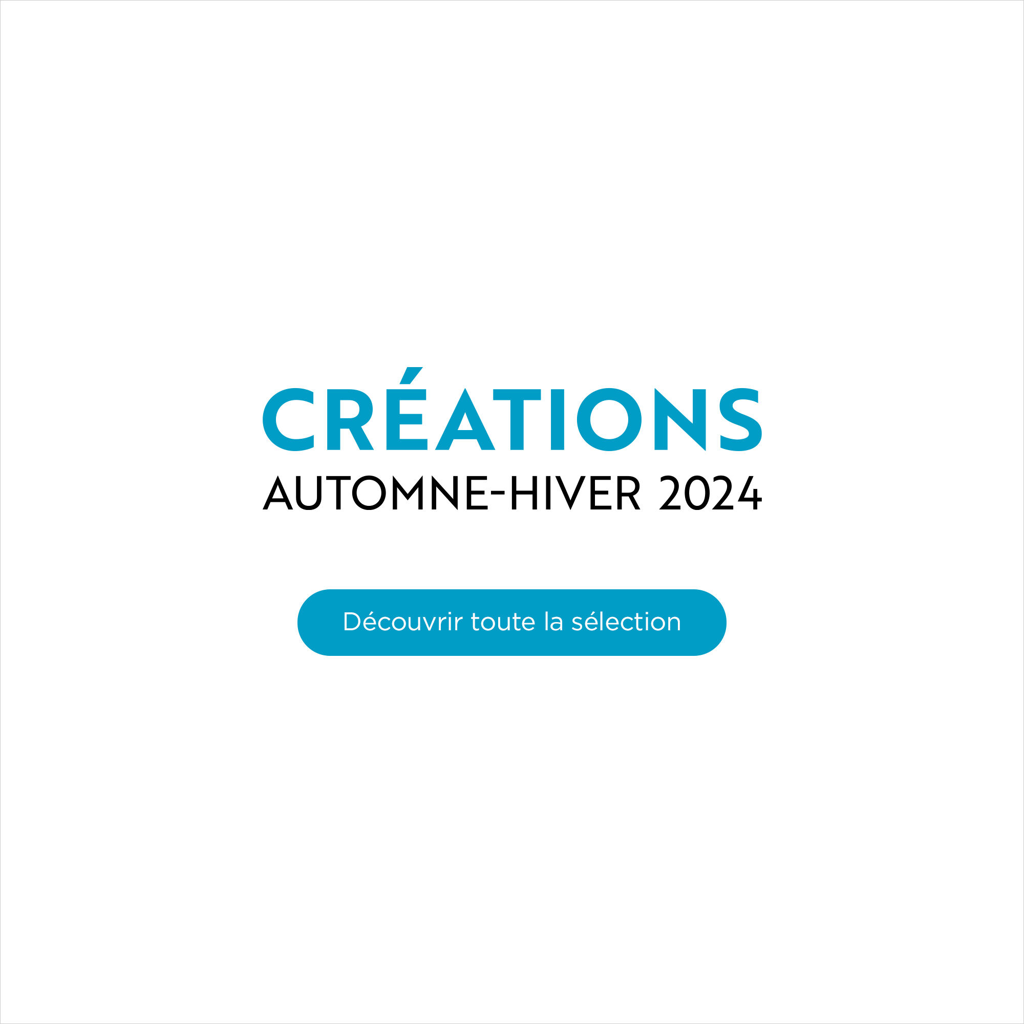 Créations Automne-Hiver 2024 - Découvrir toute la sélection