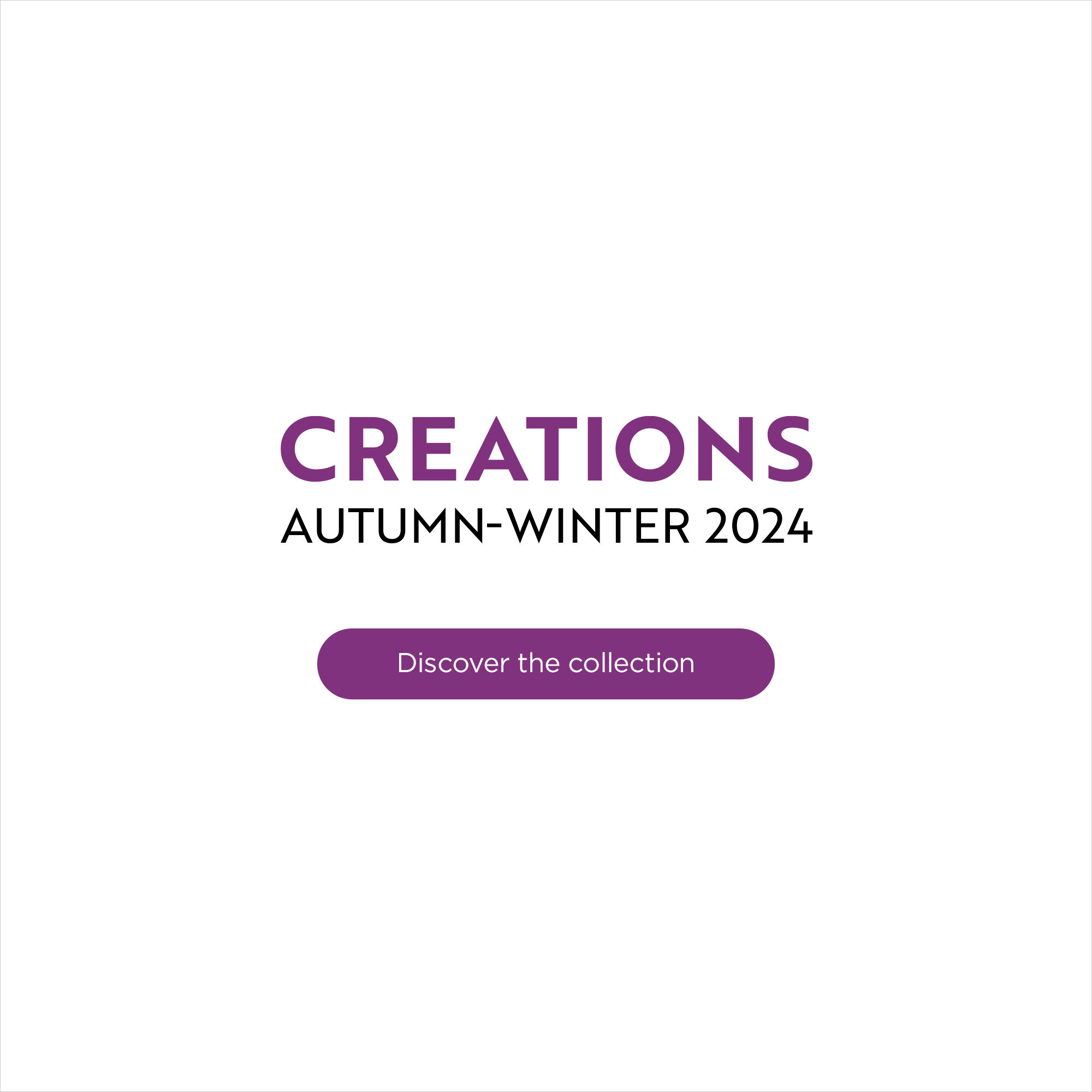 Autumn-Winter 2024 Creations - Discover the collection